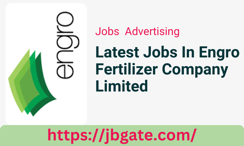 Latest Jobs In Engro Fertilizer Company Limited